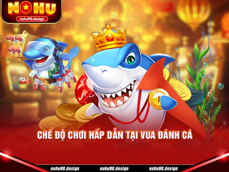 Chế độ chơi hấp dẫn tại Vua Đánh Cá