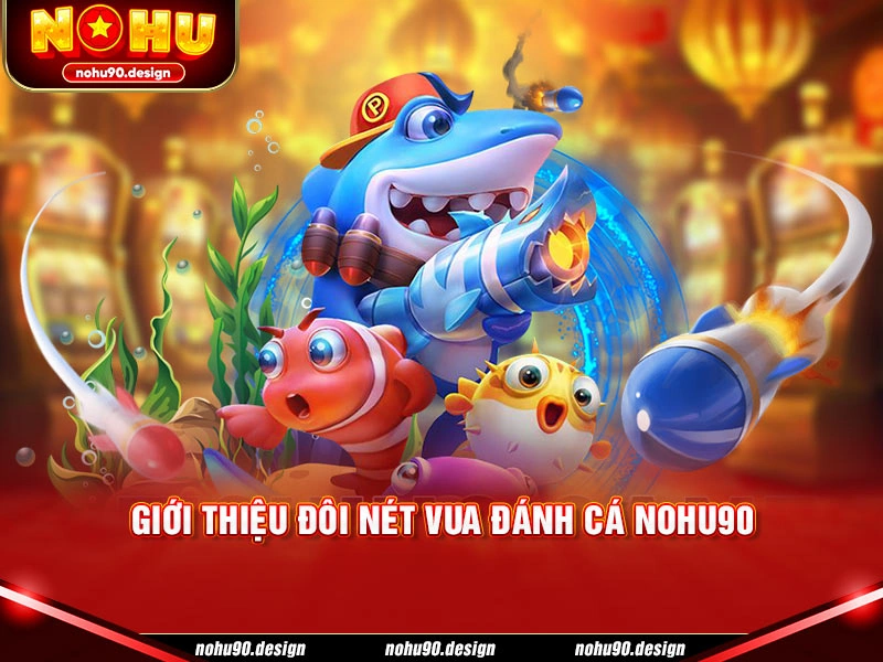 Vua Đánh Cá Nohu90