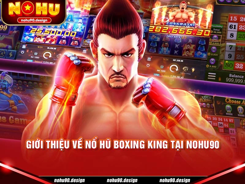 Giới thiệu về nổ hũ Boxing King tại Nohu90