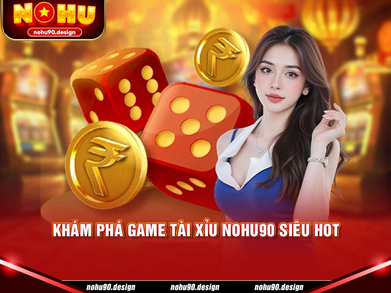 Tài Xỉu Nohu90