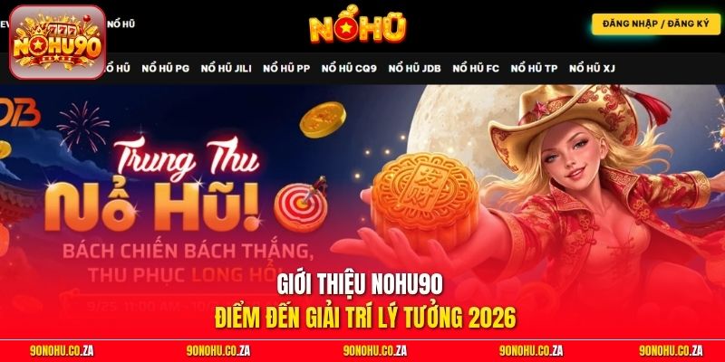 Giới thiệu Nohu90 – Điểm đến giải trí lý tưởng 2026