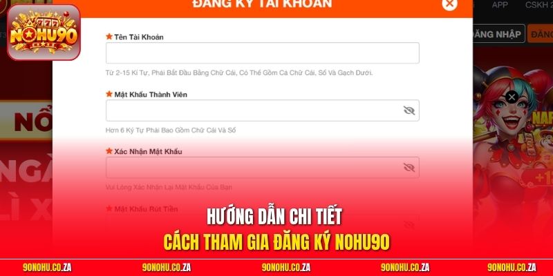 Hướng dẫn chi tiết cách tham gia đăng ký Nohu90